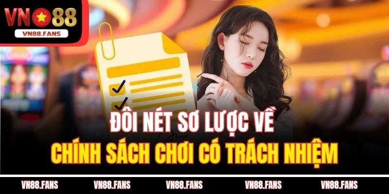 Đôi nét sơ lược về chính sách chơi có trách nhiệm